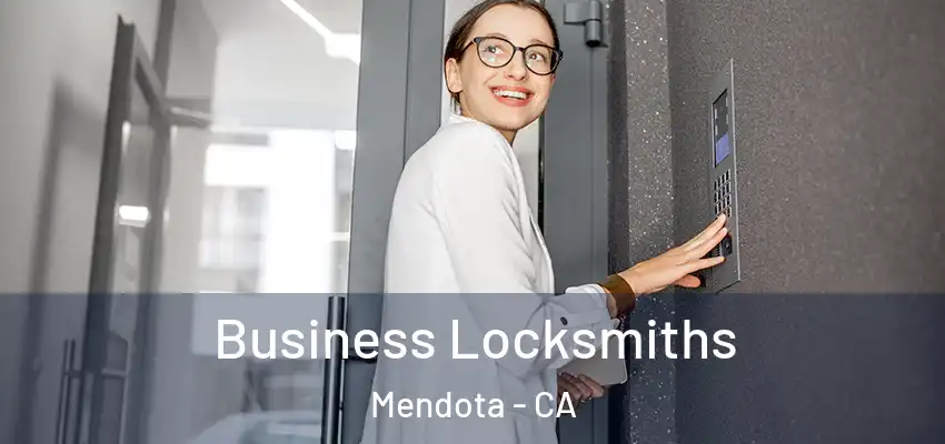 Business Locksmiths Mendota - CA