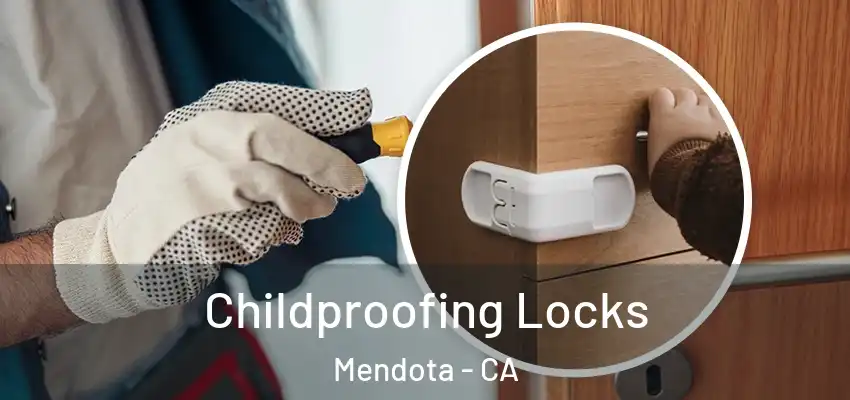  Childproofing Locks Mendota - CA
