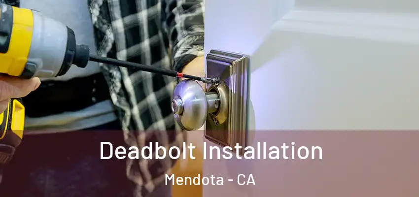  Deadbolt Installation Mendota - CA