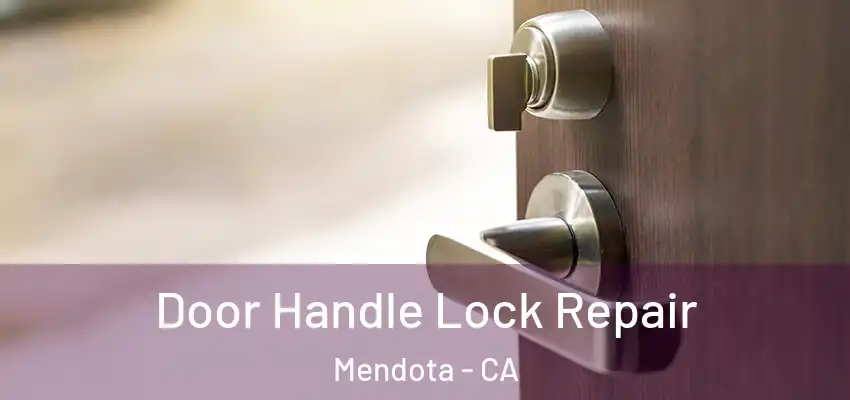 Door Handle Lock Repair Mendota - CA