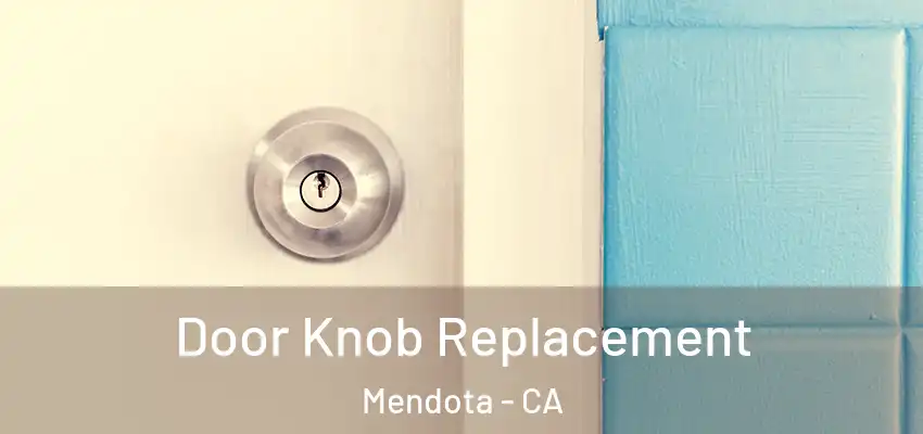  Door Knob Replacement Mendota - CA