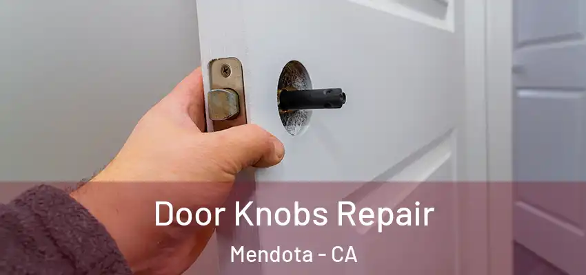  Door Knobs Repair Mendota - CA