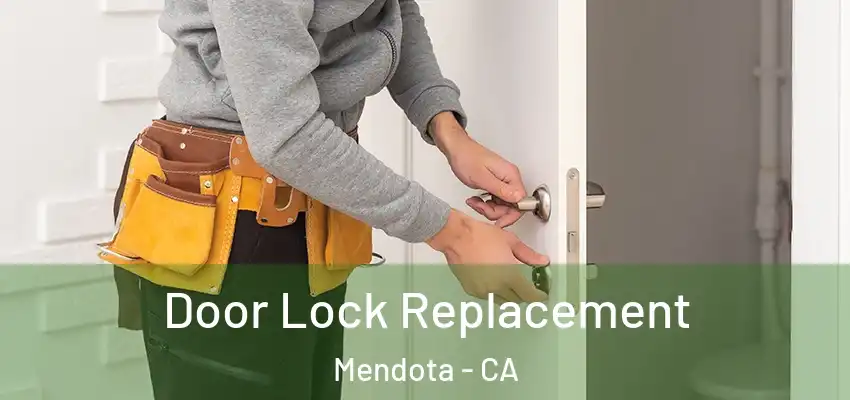 Door Lock Replacement Mendota - CA