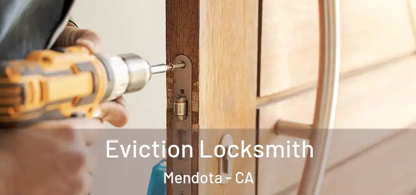  Eviction Locksmith Mendota - CA