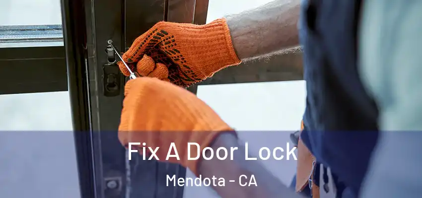 Fix A Door Lock Mendota - CA