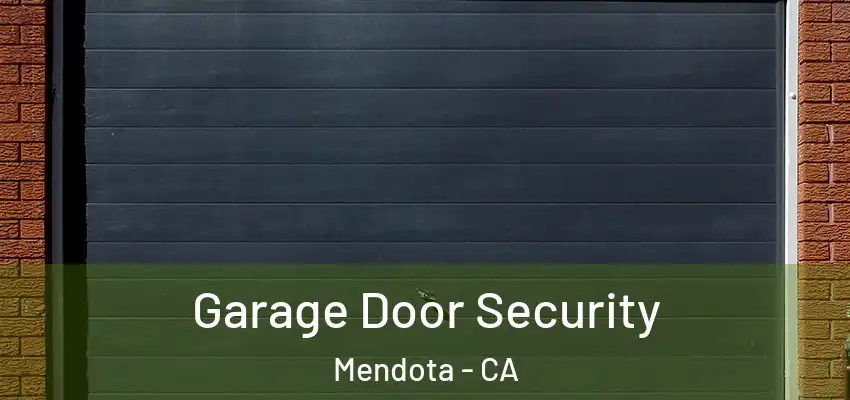  Garage Door Security Mendota - CA