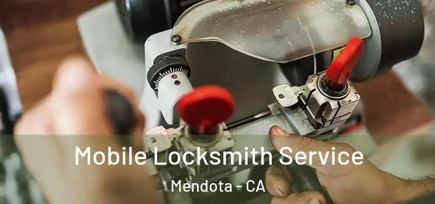  Mobile Locksmith Service Mendota - CA