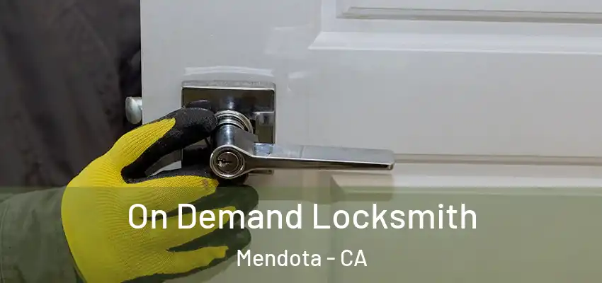  On Demand Locksmith Mendota - CA