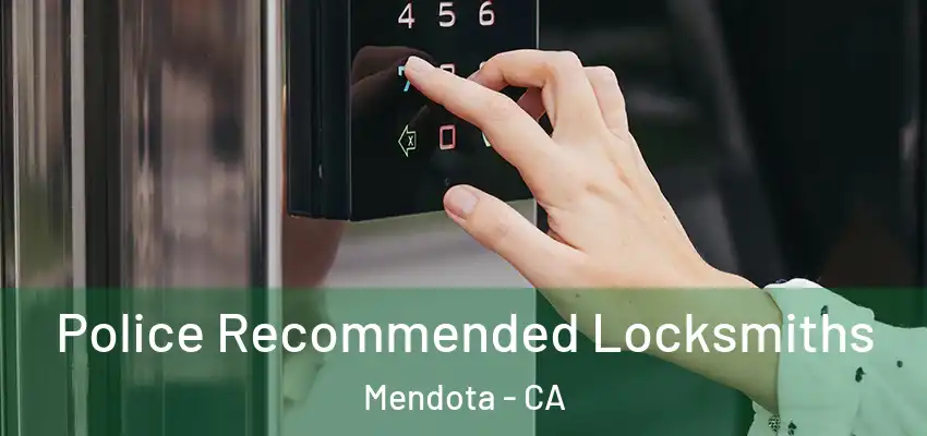  Police Recommended Locksmiths Mendota - CA