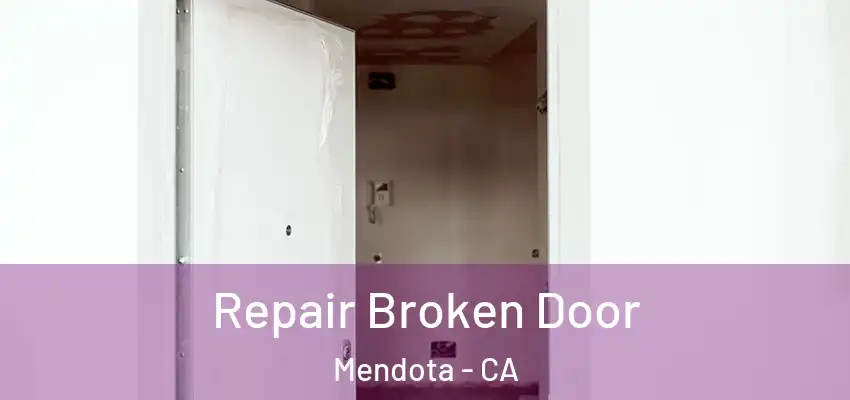  Repair Broken Door Mendota - CA