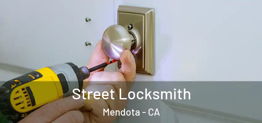 Street Locksmith Mendota - CA